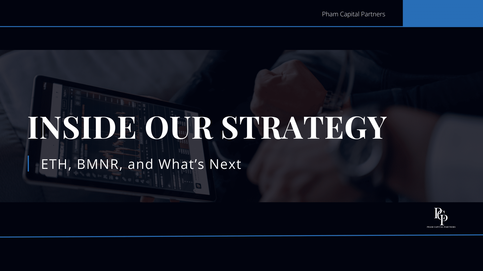 Tablet displaying market chart with text “Inside Our Strategy — ETH, BMNR, and What’s Next” from Pham Capital Partners
